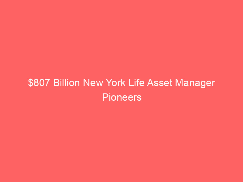 $807 billion new york life asset manager pioneers tokenized high yield bond fund with centrifuge