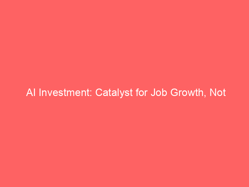 ai investment: catalyst for job growth, not displacement – ramp study reveals surprising trends