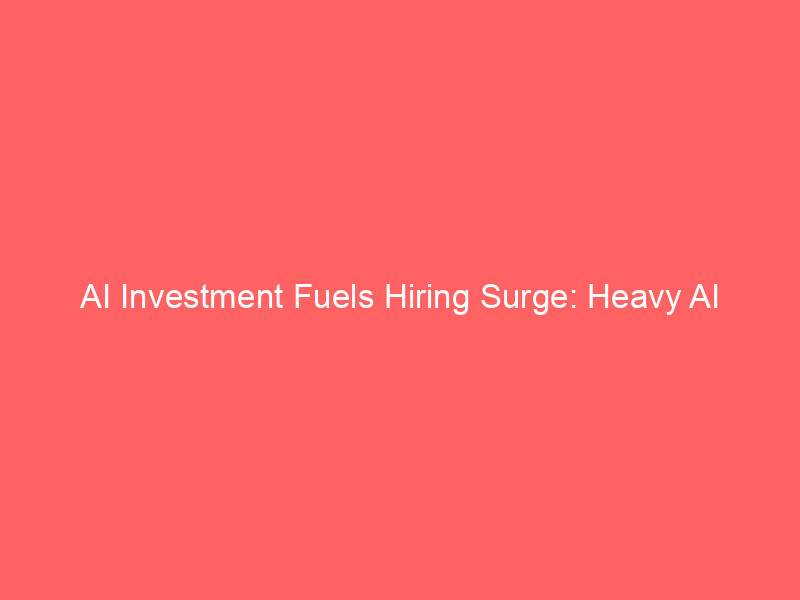 ai investment fuels hiring surge: heavy ai spenders boost workforce 10%, ramp study reveals
