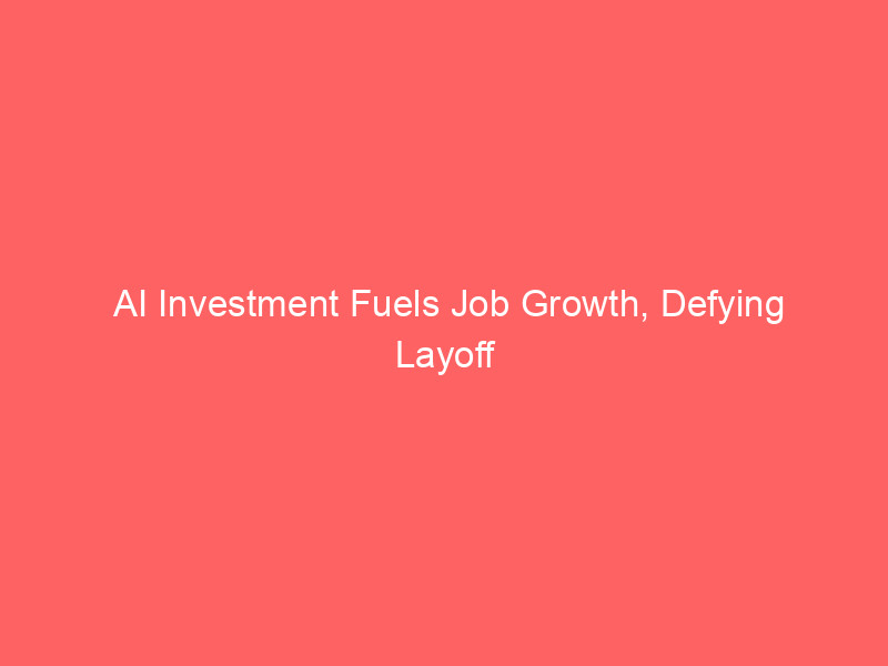 ai investment fuels job growth, defying layoff fears: ramp study reveals 10% workforce expansion