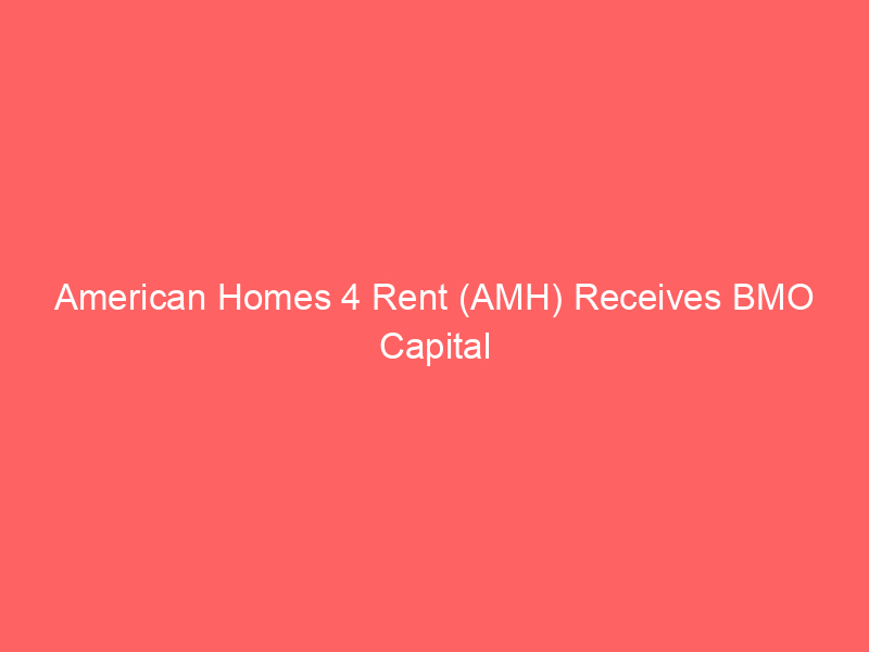 american homes 4 rent (amh) receives bmo capital upgrade amid favorable regulatory & market shifts