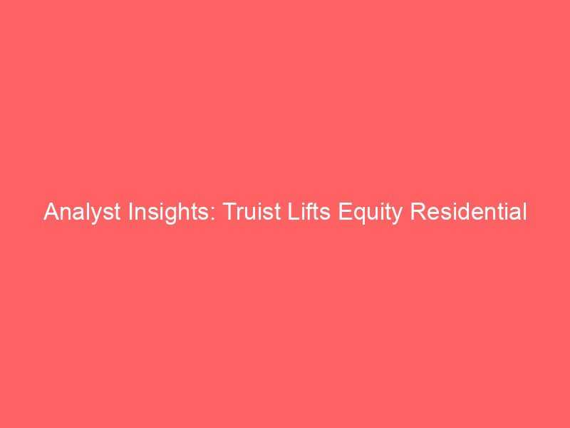 analyst insights: truist lifts equity residential (eqr) target amid shifting market outlook