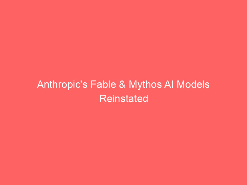 anthropic's fable & mythos ai models reinstated after us export controls lifted, bolstering ai governance discussions