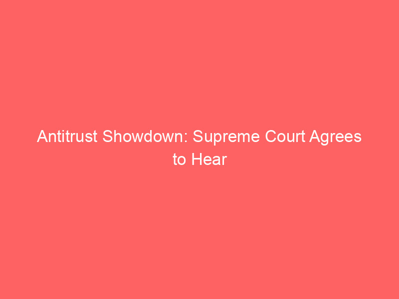 antitrust showdown: supreme court agrees to hear apple’s appeal in app store contempt dispute with epic games