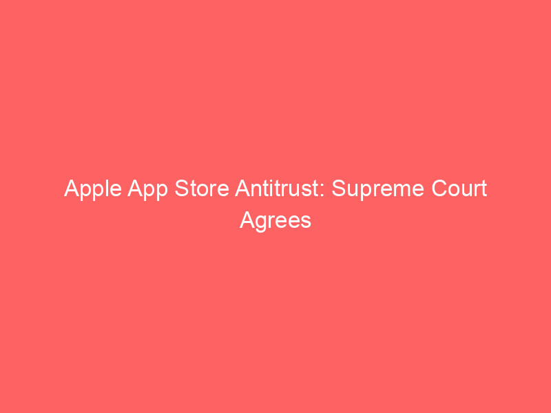apple app store antitrust: supreme court agrees to hear epic games contempt appeal