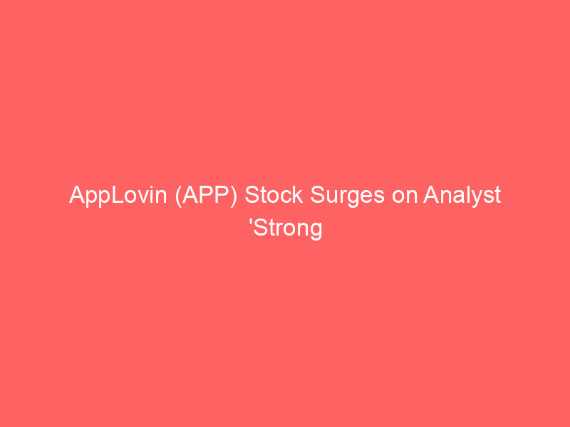 applovin (app) stock surges on analyst 'strong buy' initiation: a deep dive