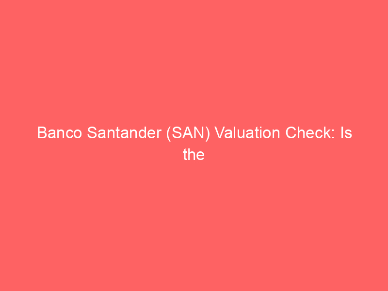 banco santander (san) valuation check: is the webster bank integration a buying opportunity?