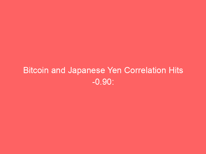 bitcoin and japanese yen correlation hits 0.90: why the carry trade narrative is broken