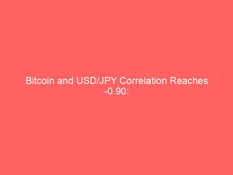 bitcoin and usd/jpy correlation reaches 0.90: why the yen carry trade theory is breaking down