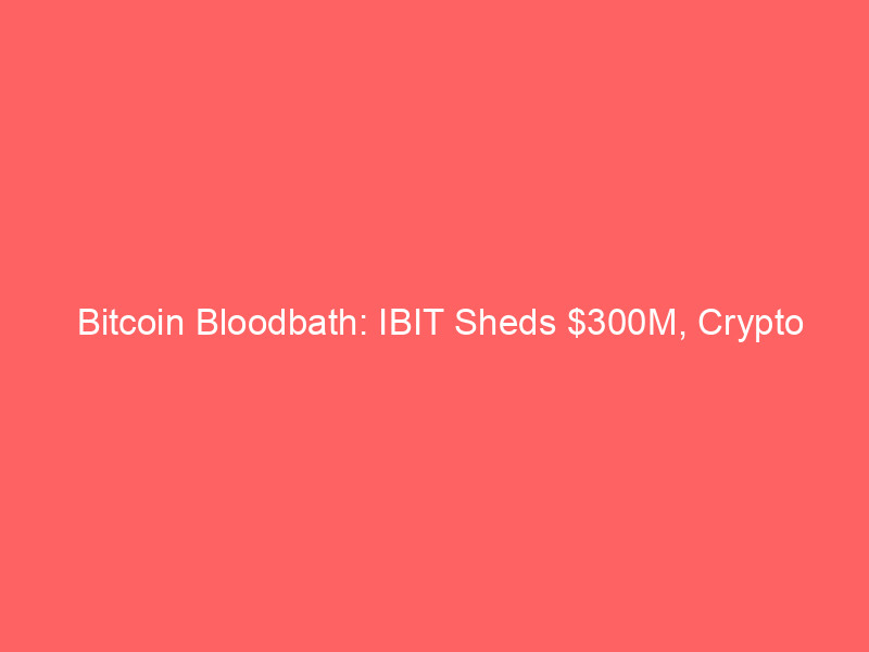 bitcoin bloodbath: ibit sheds $300m, crypto markets crumble amid ai rally & peak dollar strength; trump's billion dollar crypto haul revealed