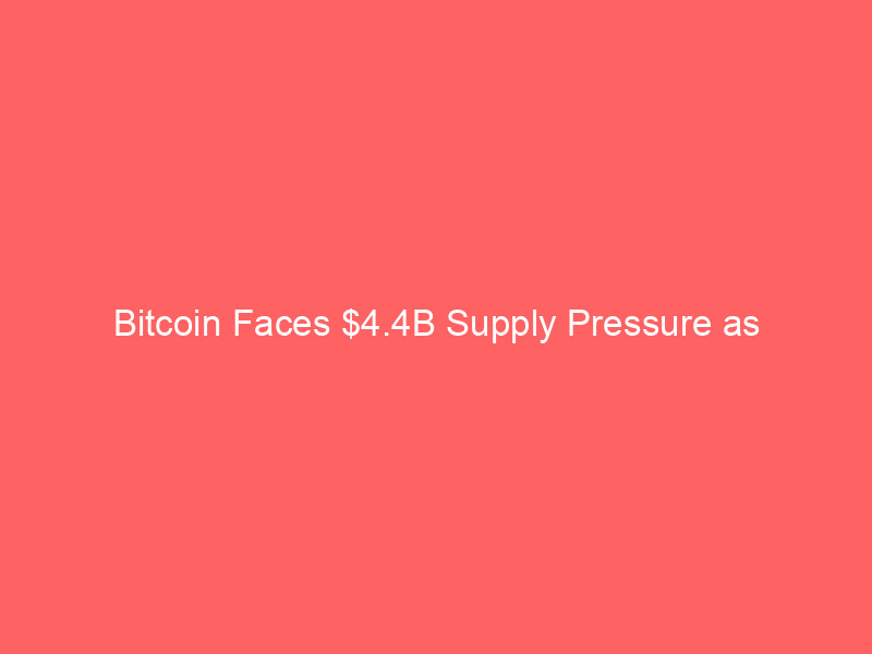 bitcoin faces $4.4b supply pressure as institutional interest falters