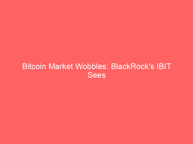 bitcoin market wobbles: blackrock's ibit sees $300m outflow amid dwindling demand; ai trade powers record stock rallies, trump's $1b crypto disclosures reshape narrative