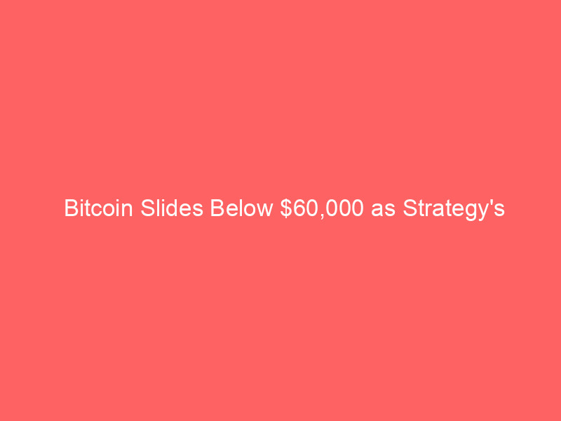 bitcoin slides below $60,000 as strategy's potential $1 billion sale looms – market reaction explained