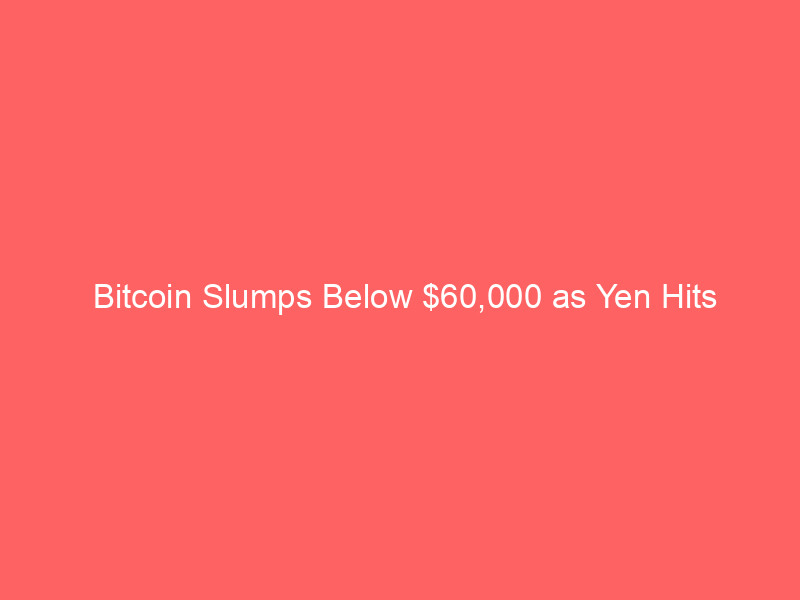bitcoin slumps below $60,000 as yen hits 40‑year low — what it means for investors