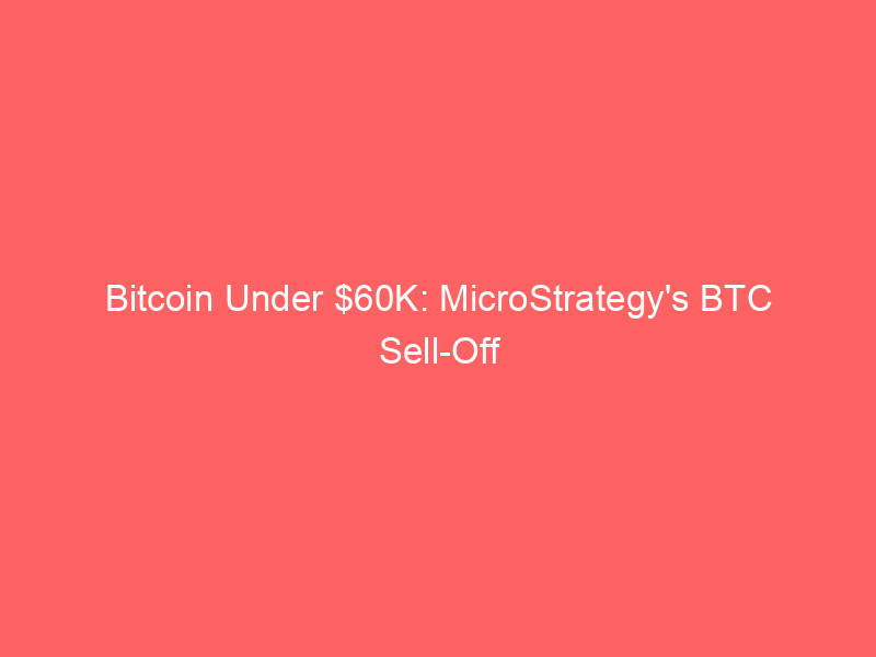 bitcoin under $60k: microstrategy's btc sell off & yen's historic plunge spark global jitters