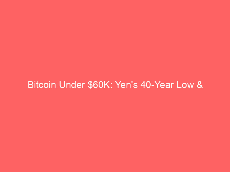 bitcoin under $60k: yen's 40 year low & microstrategy's surprising btc monetization