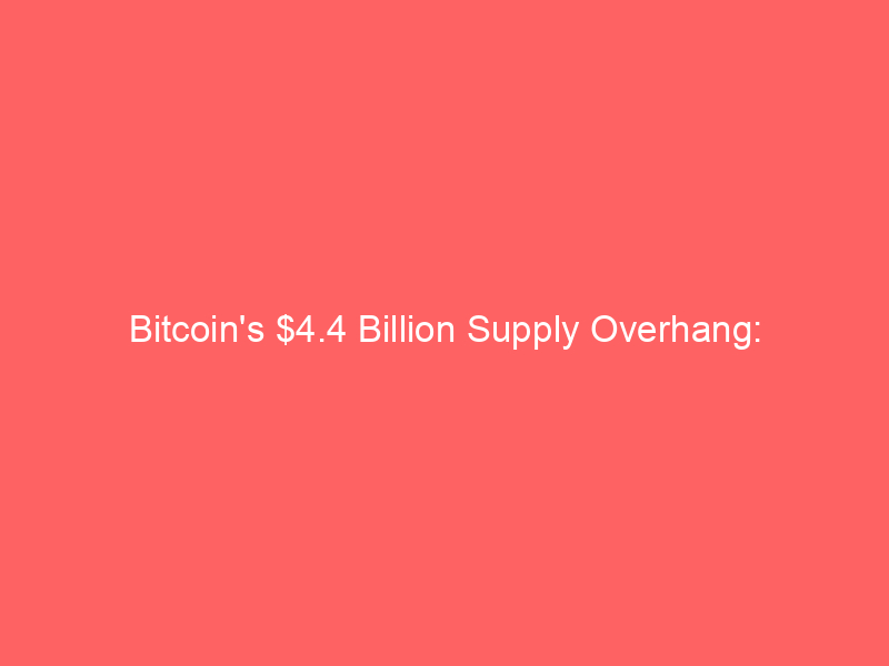 bitcoin's $4.4 billion supply overhang: institutional exodus, etf pressure, and bleak recovery prospects