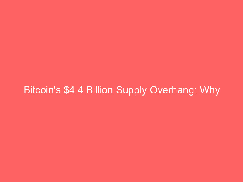 bitcoin's $4.4 billion supply overhang: why institutional demand wanes amid etf outflows
