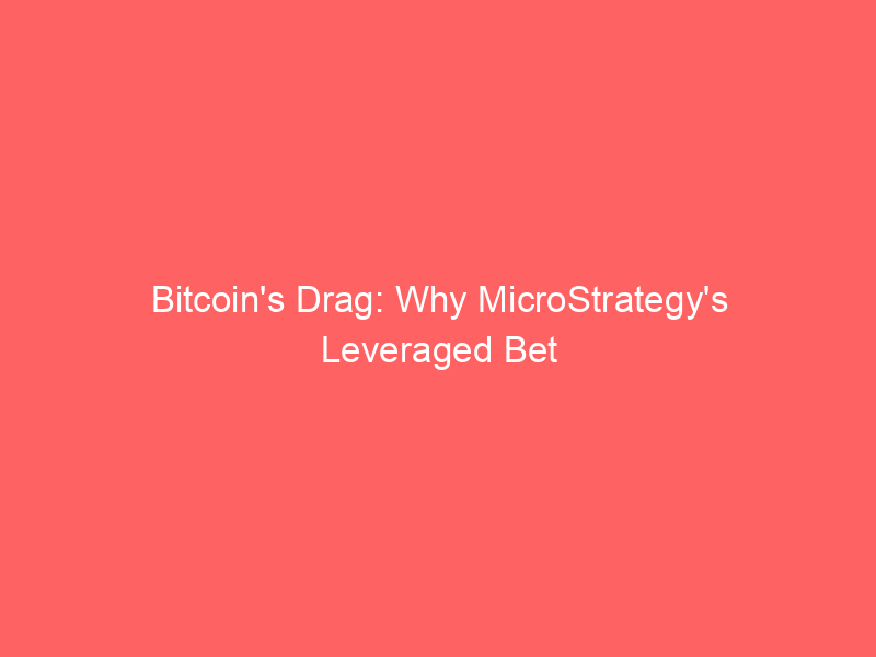 bitcoin's drag: why microstrategy's leveraged bet sees mstr plunge 41% in june