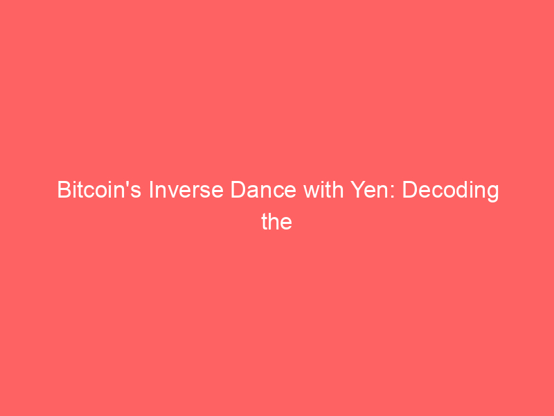 bitcoin's inverse dance with yen: decoding the 0.90 usd/jpy correlation and its macro implications