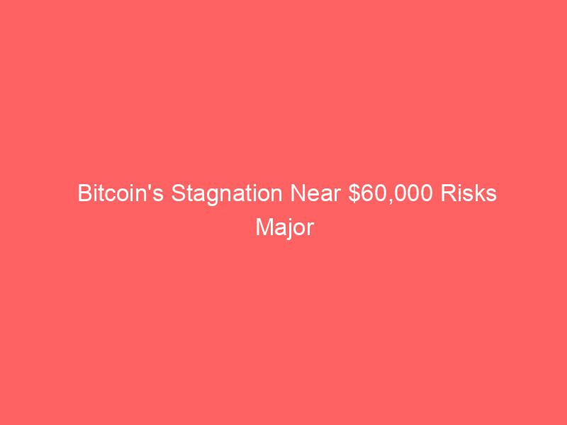 bitcoin's stagnation near $60,000 risks major breakout toward $40,000