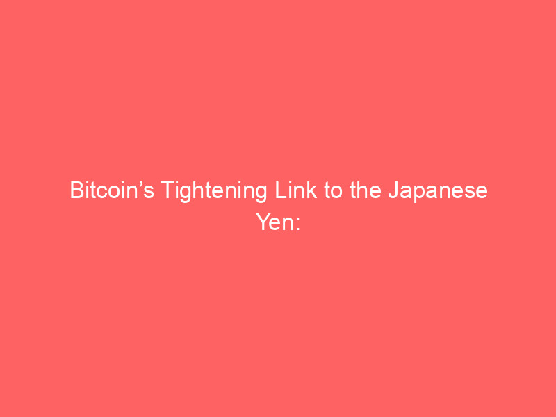 bitcoin’s tightening link to the japanese yen: deciphering the 0.90 correlation and the carry trade shift