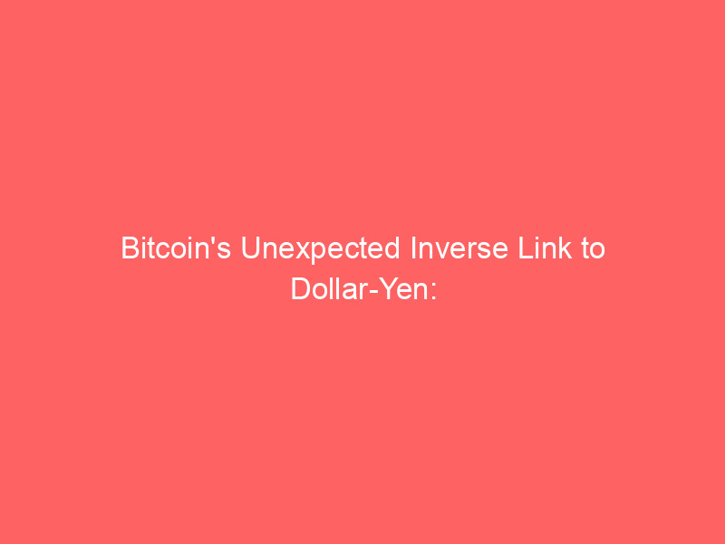 bitcoin's unexpected inverse link to dollar yen: challenging carry trade theory amidst macro shifts