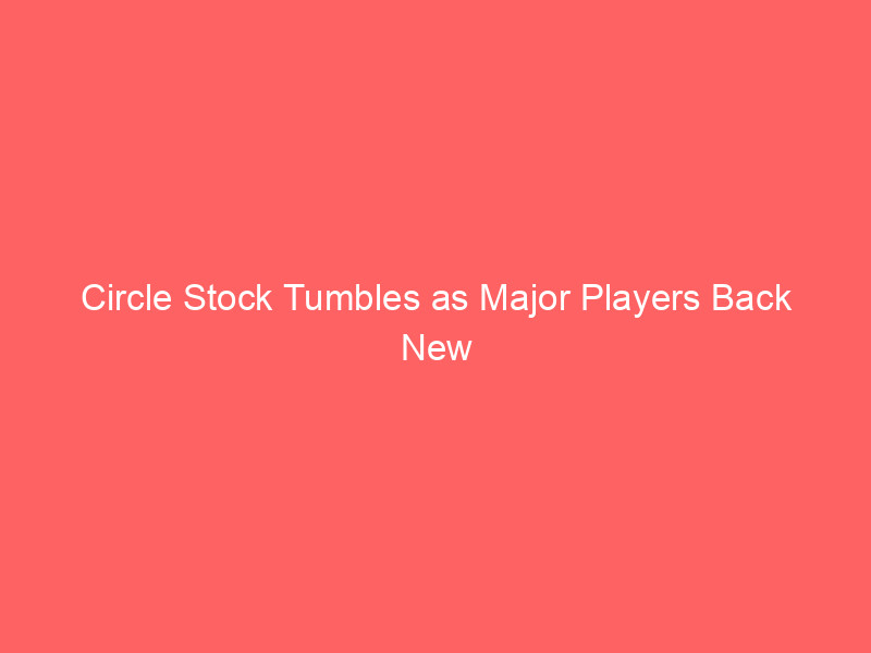 circle stock tumbles as major players back new open usd stablecoin