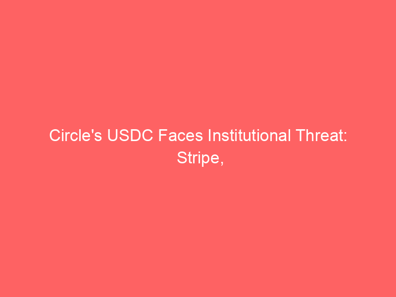circle's usdc faces institutional threat: stripe, blackrock, and coinbase back new 'open usd' network