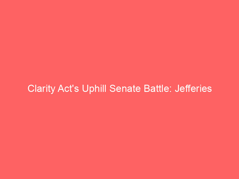 clarity act's uphill senate battle: jefferies forecasts elevated crypto market volatility