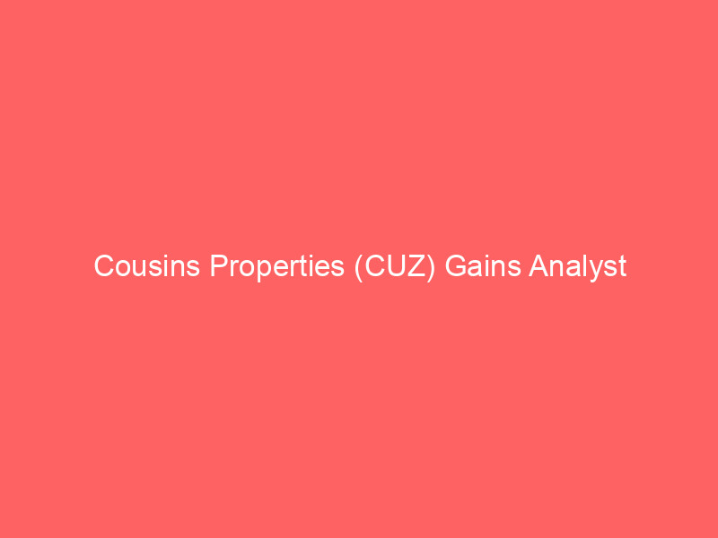 cousins properties (cuz) gains analyst confidence: truist, evercore elevate price targets on positive office reit reassessment