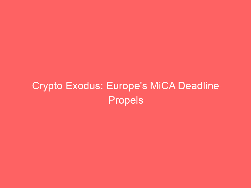 crypto exodus: europe's mica deadline propels firms towards dubai's agile regulatory oasis