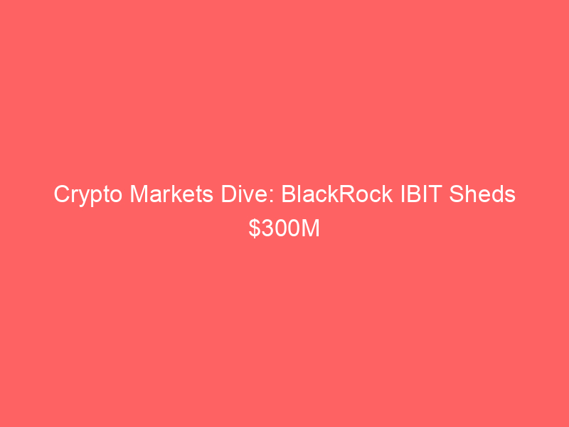 crypto markets dive: blackrock ibit sheds $300m as ai fuels record stock rally, trump's $1b crypto windfall & stablecoin wars intensify
