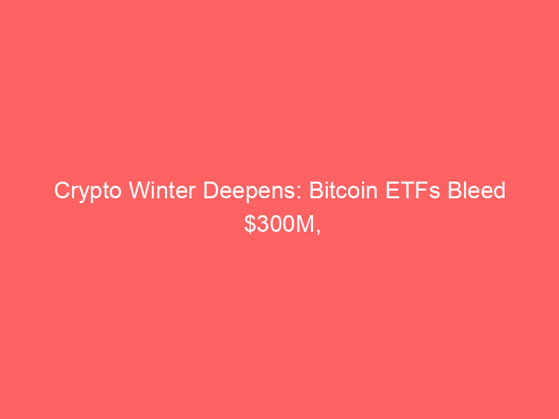 crypto winter deepens: bitcoin etfs bleed $300m, ai fuels stock surge, trump's billion dollar crypto win