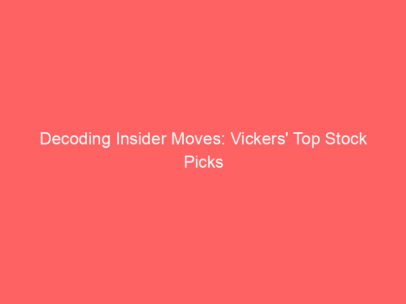 decoding insider moves: vickers' top stock picks for june 2026