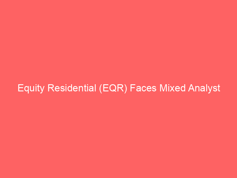 equity residential (eqr) faces mixed analyst sentiment amidst evolving market dynamics