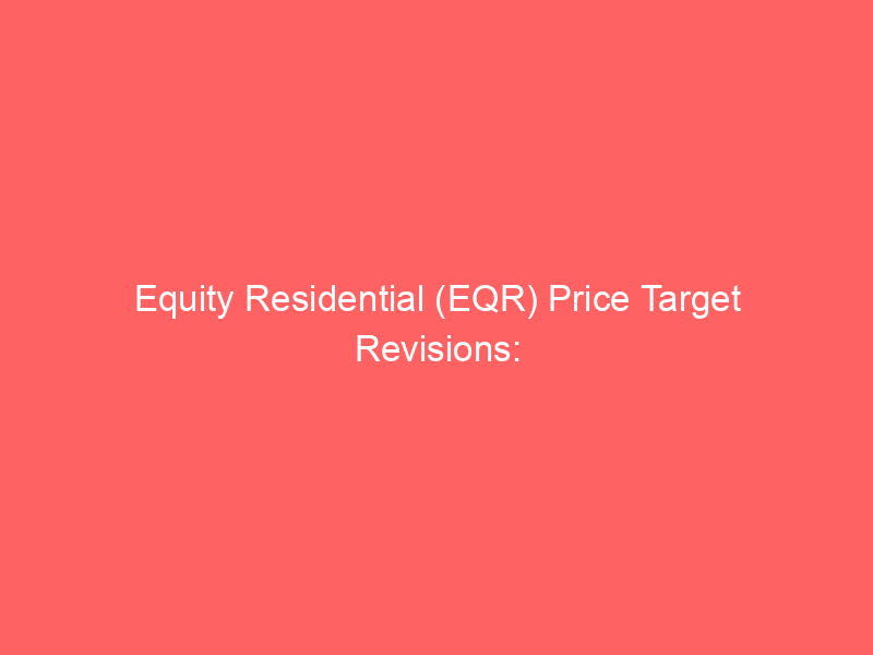 equity residential (eqr) price target revisions: truist, mizuho, and rbc capital's varied outlook on reit performance