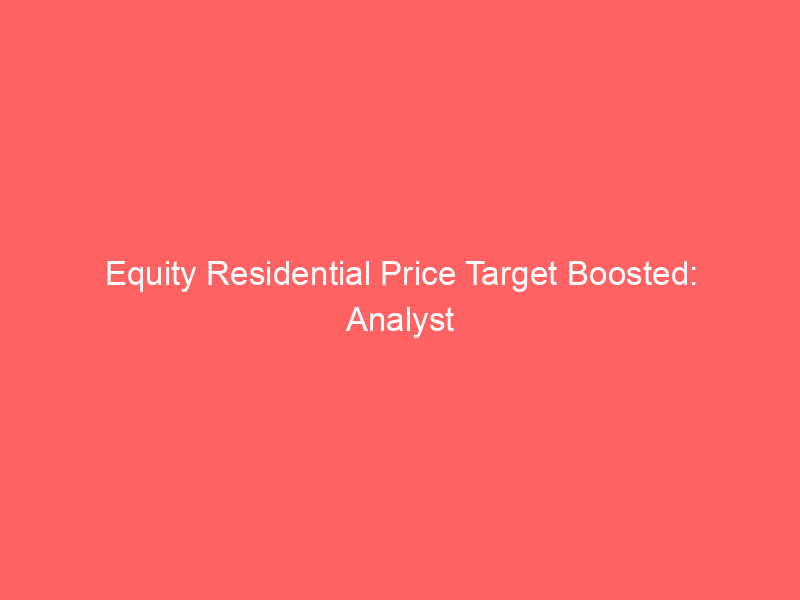 equity residential price target boosted: analyst outlook on eqr and market trends