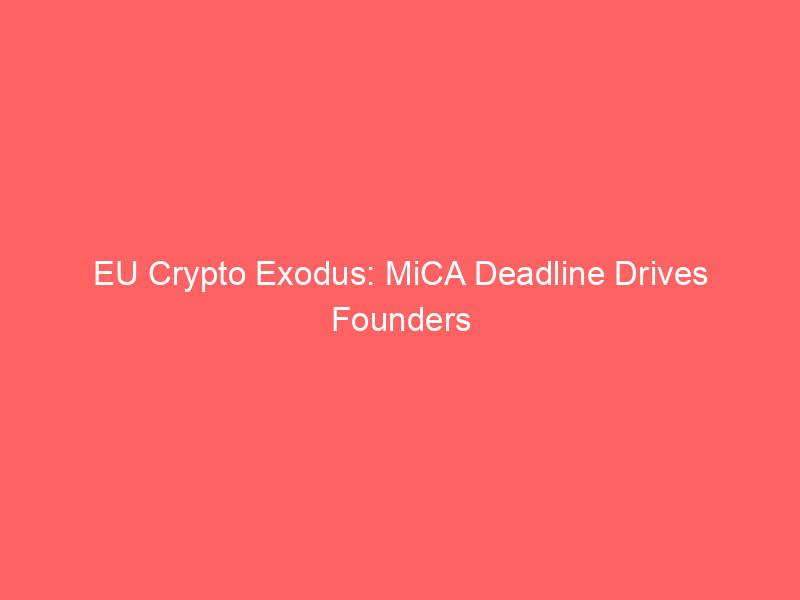 eu crypto exodus: mica deadline drives founders to dubai's agile regulatory oasis