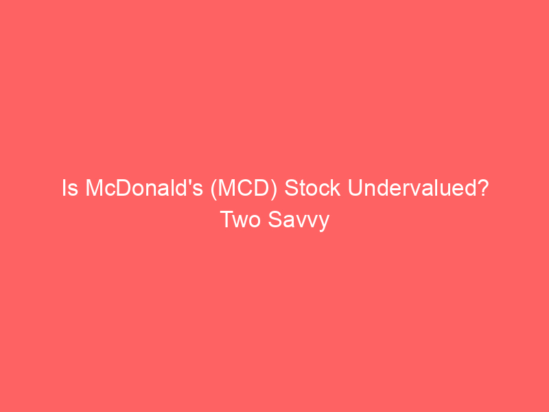 is mcdonald's (mcd) stock undervalued? two savvy options strategies for the bounce