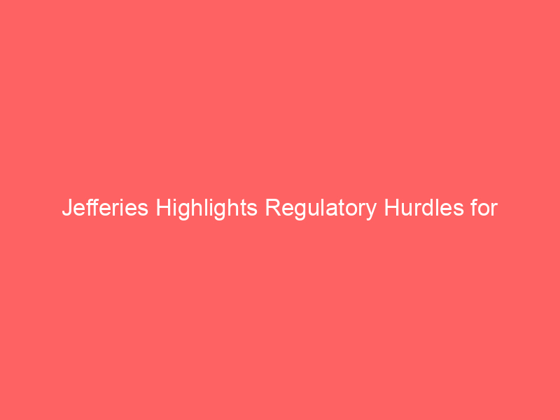 jefferies highlights regulatory hurdles for clarity act while signaling crypto market volatility