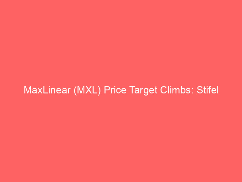 maxlinear (mxl) price target climbs: stifel highlights data center expansion & hpc innovations
