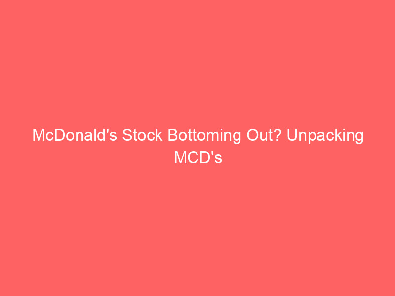 mcdonald's stock bottoming out? unpacking mcd's valuation & strategic option plays