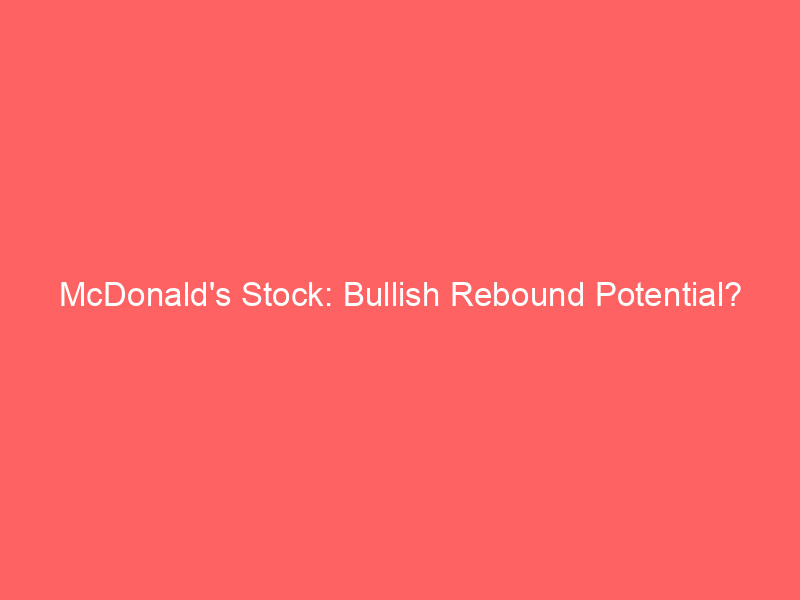 mcdonald's stock: bullish rebound potential? strategic options play for mcd