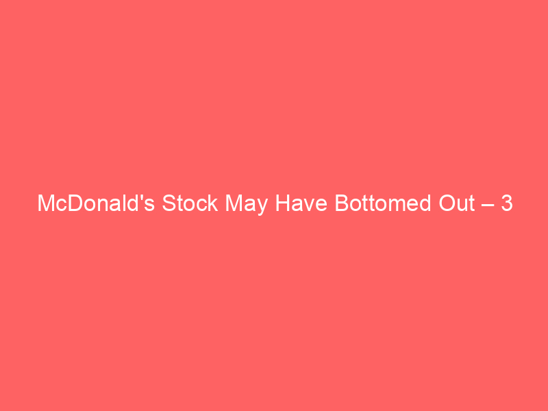 mcdonald's stock may have bottomed out – 3 smart ways to trade mcd now