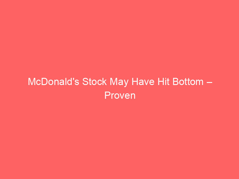 mcdonald's stock may have hit bottom – proven strategies to play mcd for profit