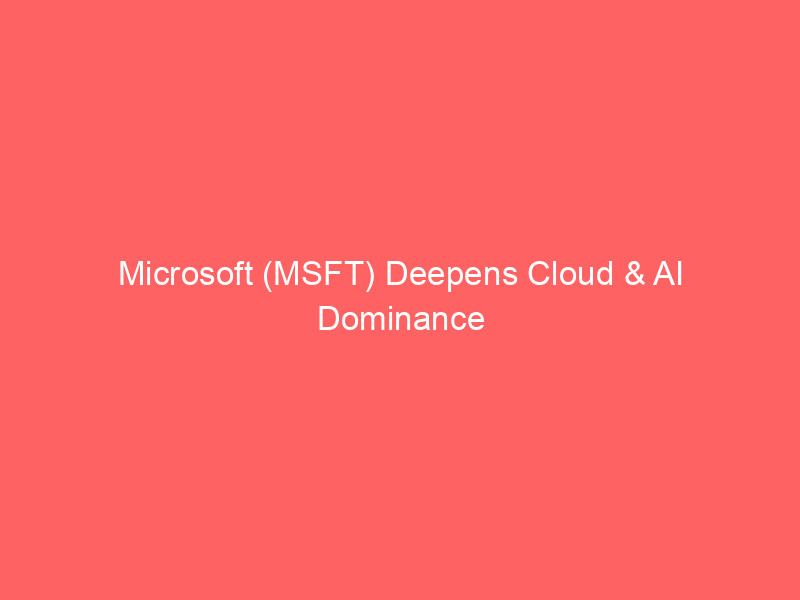 microsoft (msft) deepens cloud & ai dominance with strategic commvault alliance, new data center launch