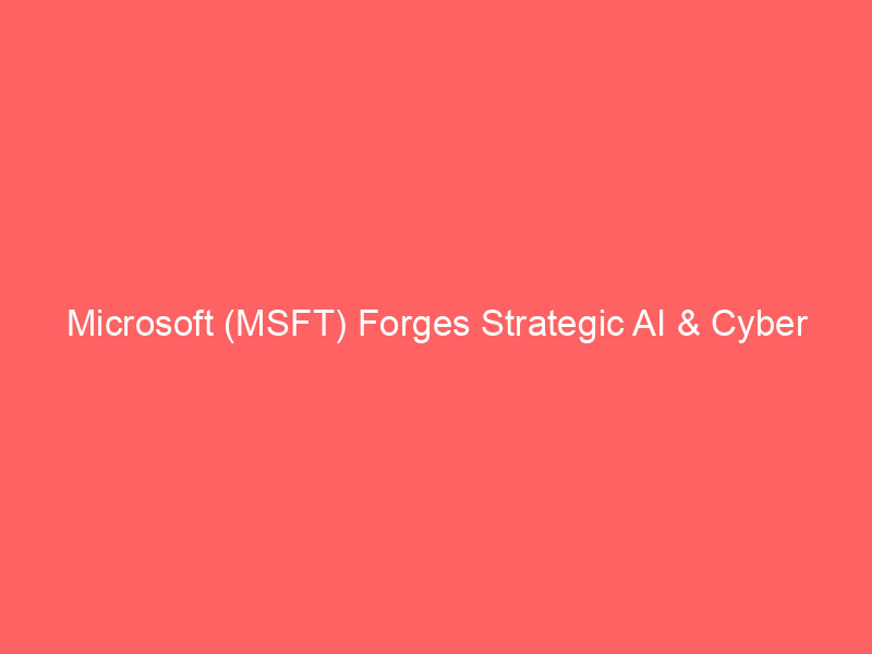 microsoft (msft) forges strategic ai & cyber resilience alliance, bolsters cloud infrastructure