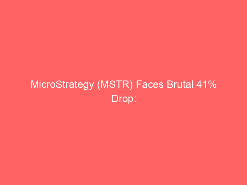 microstrategy (mstr) faces brutal 41% drop: analyzing the impact of bitcoin weakness and dilution risks