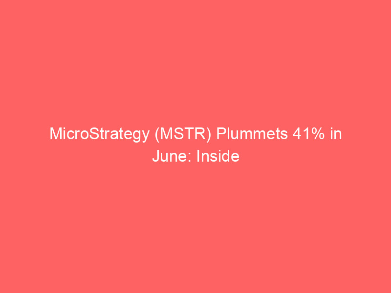 microstrategy (mstr) plummets 41% in june: inside the bitcoin slump and shareholder dilution crisis